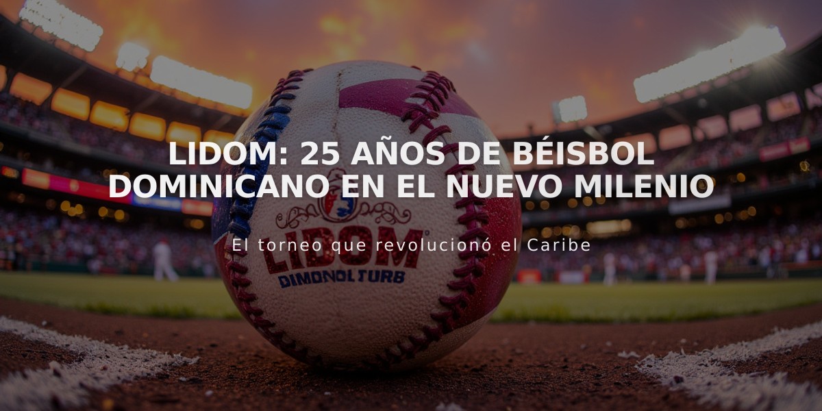 LIDOM: 25 años de béisbol dominicano en el nuevo milenio