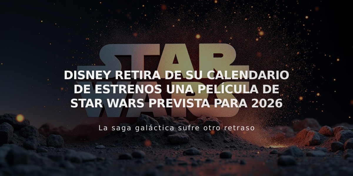 Disney cancela la película de Star Wars prevista para 2026 y la sustituye por Ice Age 6