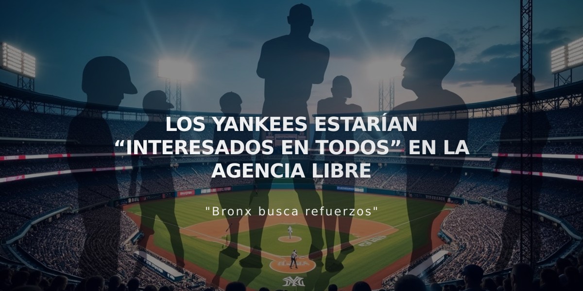 Los Yankees exploran todas las opciones disponibles en la agencia libre