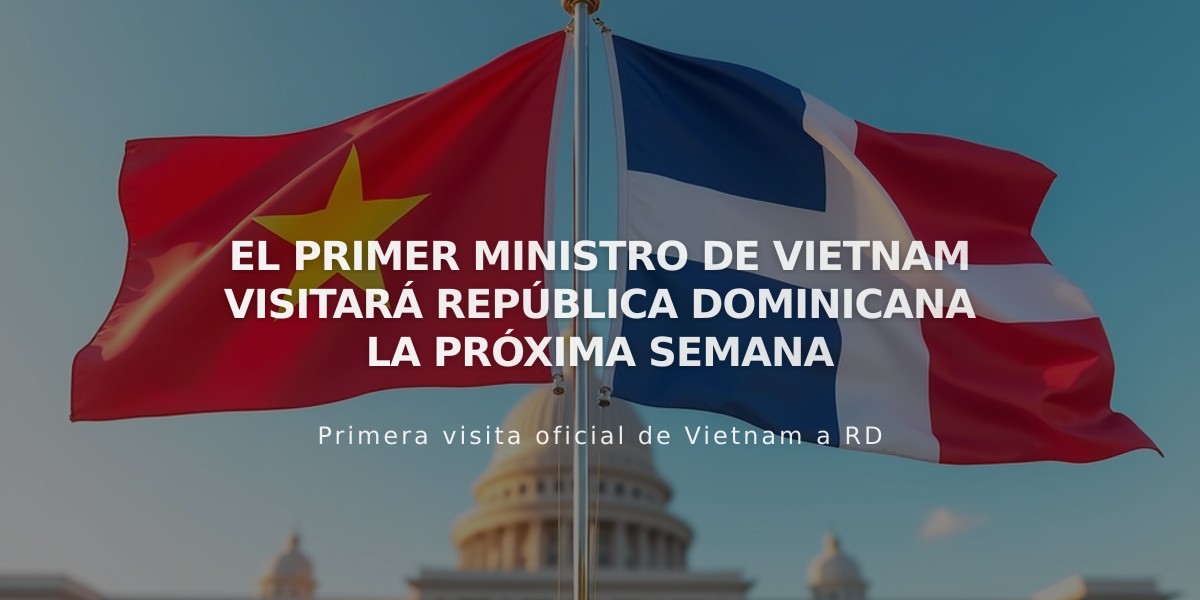 Primer ministro de Vietnam visitará RD para fortalecer lazos diplomáticos y comerciales