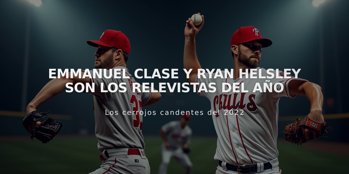 Emmanuel Clase y Ryan Helsley dominan como Relevistas del Año 2024