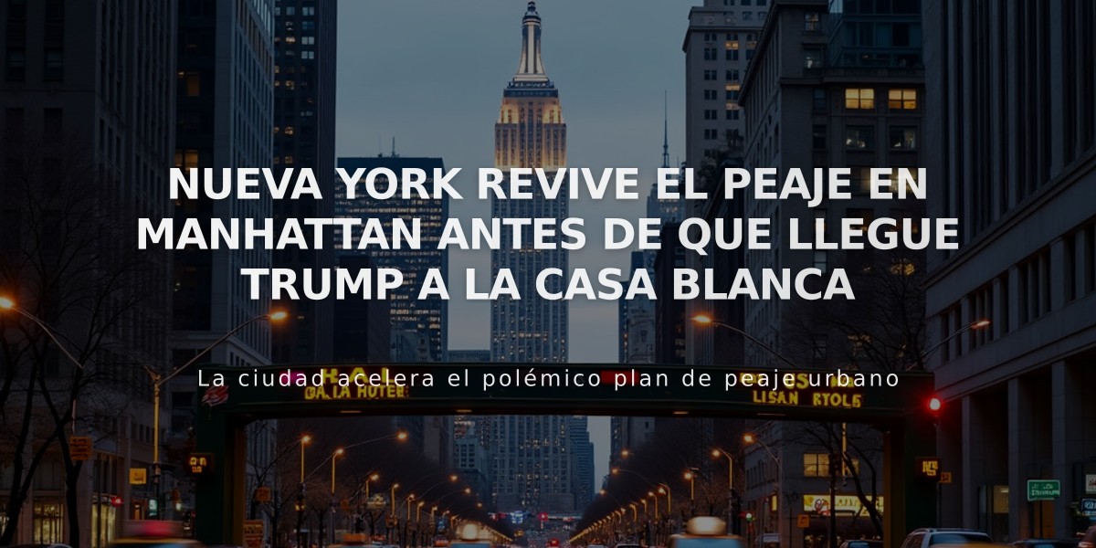 Nueva York aprueba peaje histórico en Manhattan: $9 por vehículo desde enero