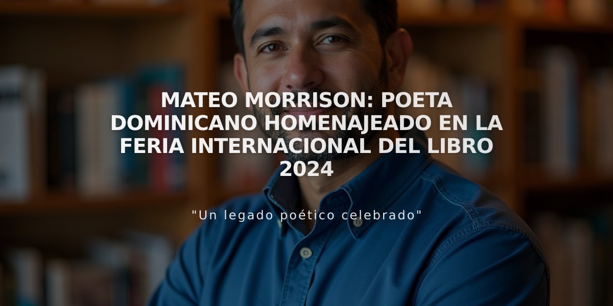 Mateo Morrison: Poeta dominicano homenajeado en la Feria Internacional del Libro 2024