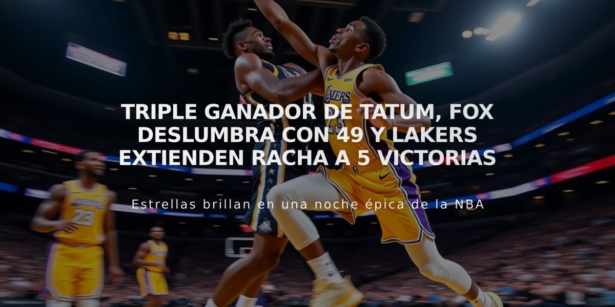 Triple ganador de Tatum, Fox deslumbra con 49 y Lakers extienden racha a 5 victorias