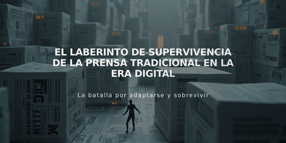 El laberinto de supervivencia de la prensa tradicional en la era digital