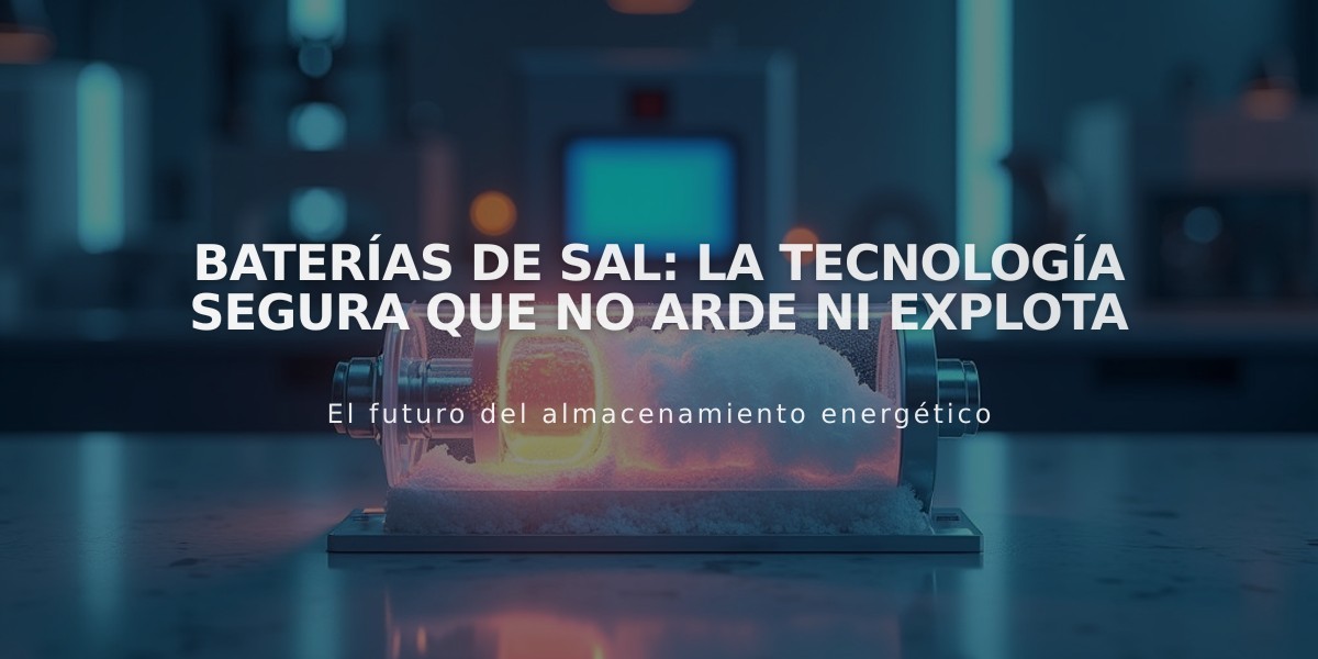 Baterías de sal: la tecnología segura que no arde ni explota