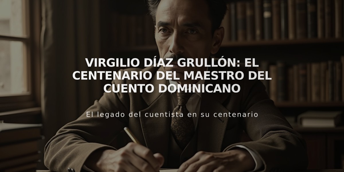 Virgilio Díaz Grullón: el centenario del maestro del cuento dominicano