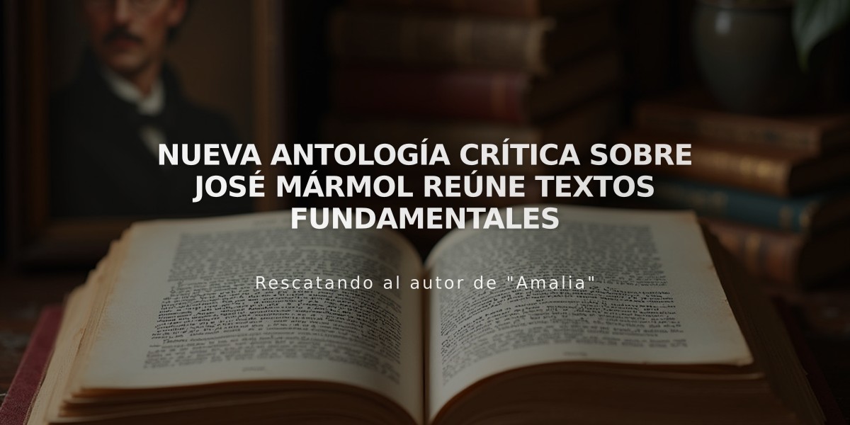 Nueva antología crítica sobre José Mármol reúne textos fundamentales