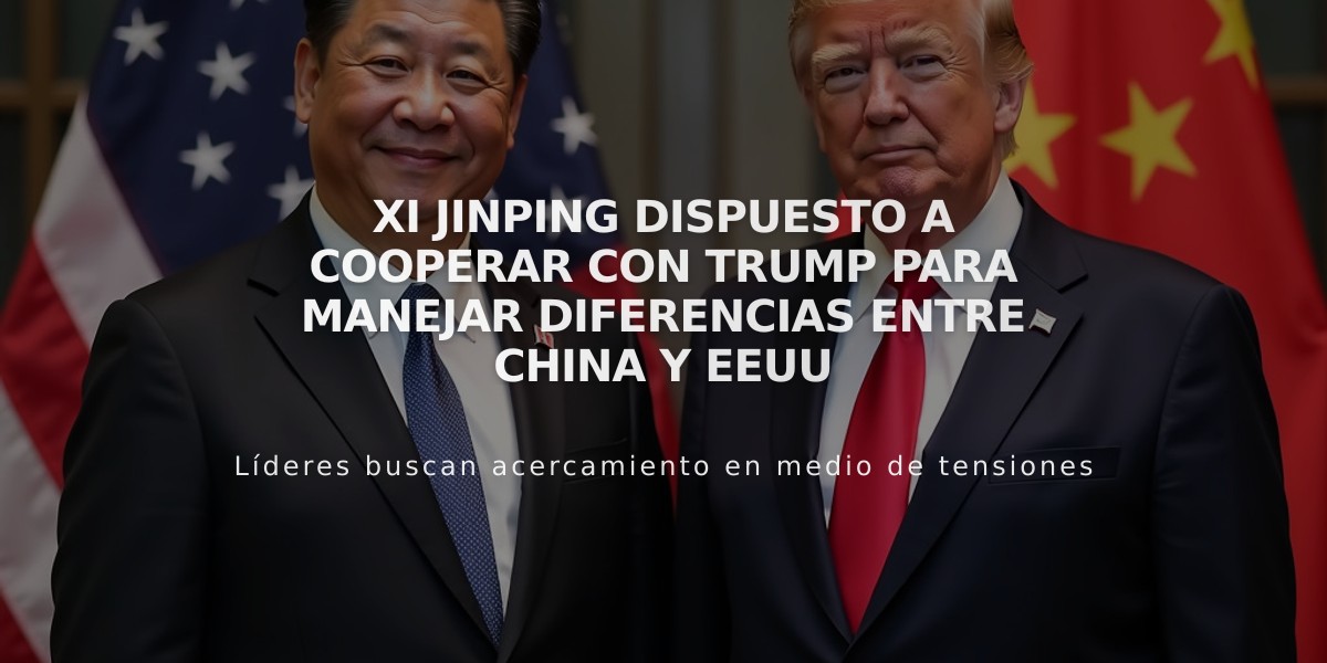 Xi Jinping dispuesto a cooperar con Trump para manejar diferencias entre China y EEUU