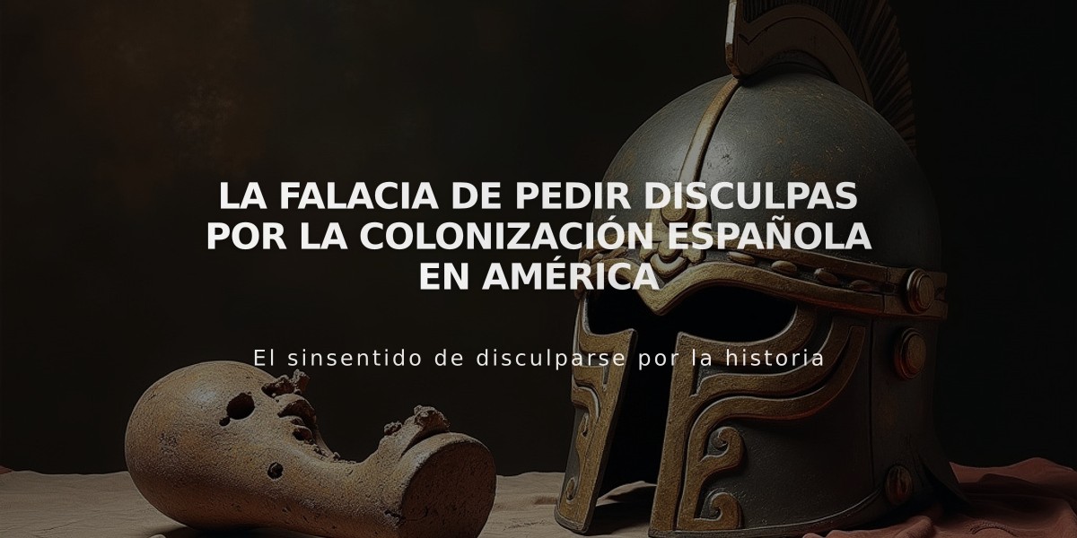 La falacia de pedir disculpas por la colonización española en América