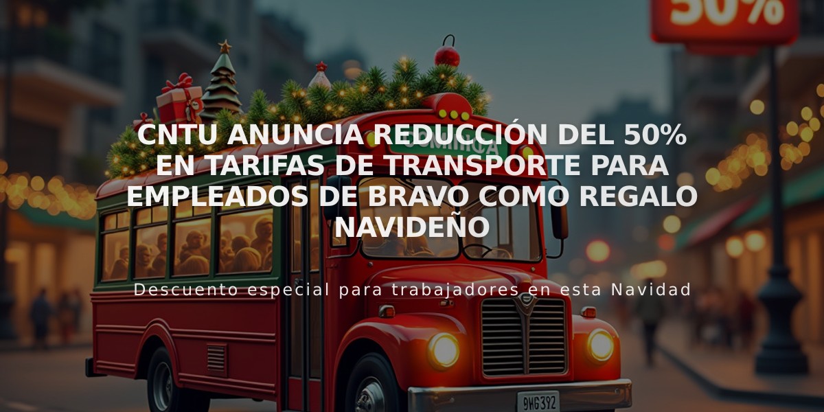 CNTU anuncia reducción del 50% en tarifas de transporte para empleados de Bravo como regalo navideño