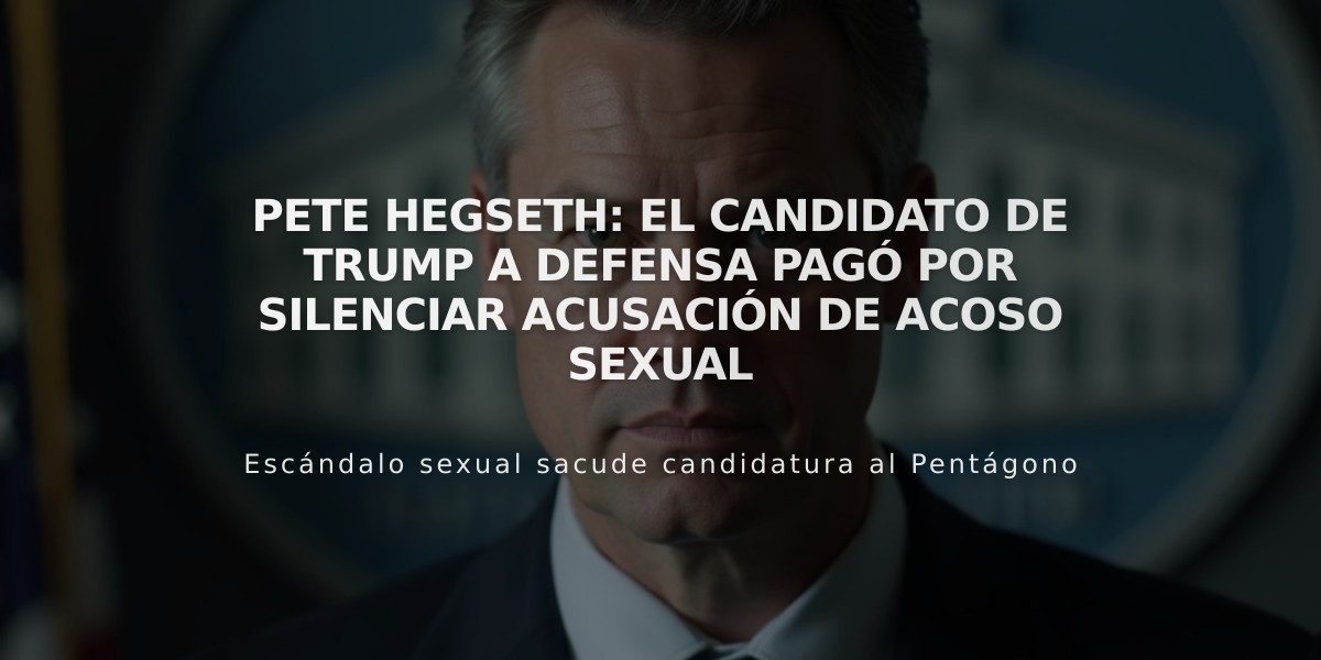 Pete Hegseth: El candidato de Trump a Defensa pagó por silenciar acusación de acoso sexual