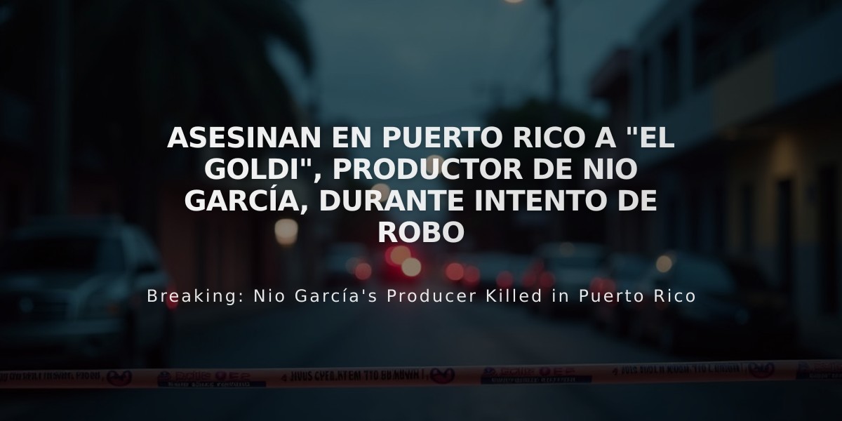 Asesinan en Puerto Rico a "El Goldi", productor de Nio García, durante intento de robo