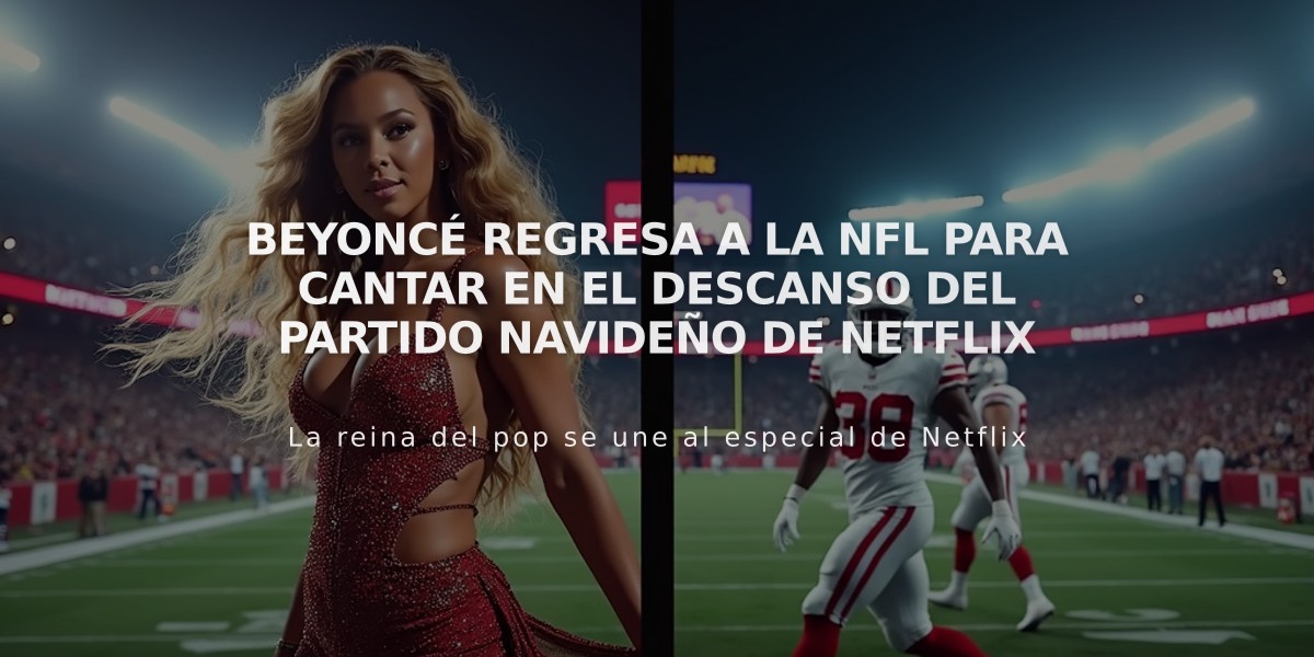 Beyoncé regresa a la NFL para cantar en el descanso del partido navideño de Netflix