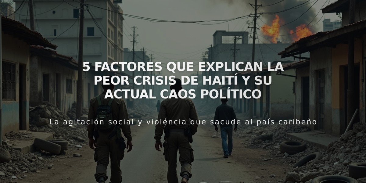 5 factores que explican la peor crisis de Haití y su actual caos político