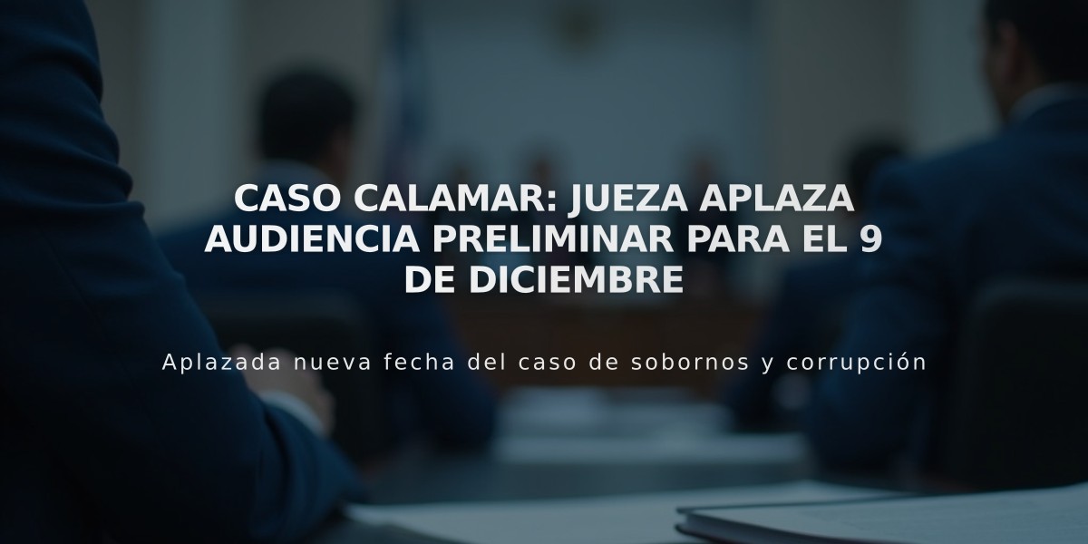 Caso Calamar: Jueza aplaza audiencia preliminar para el 9 de diciembre