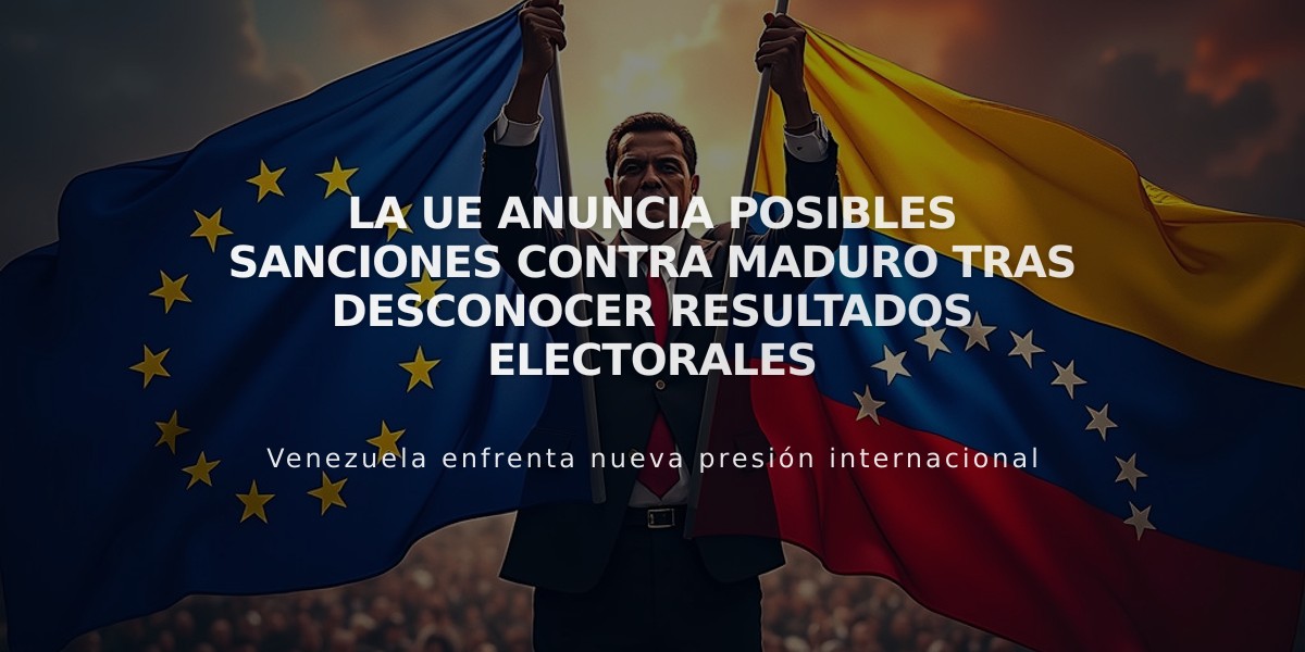 La UE anuncia posibles sanciones contra Maduro tras desconocer resultados electorales