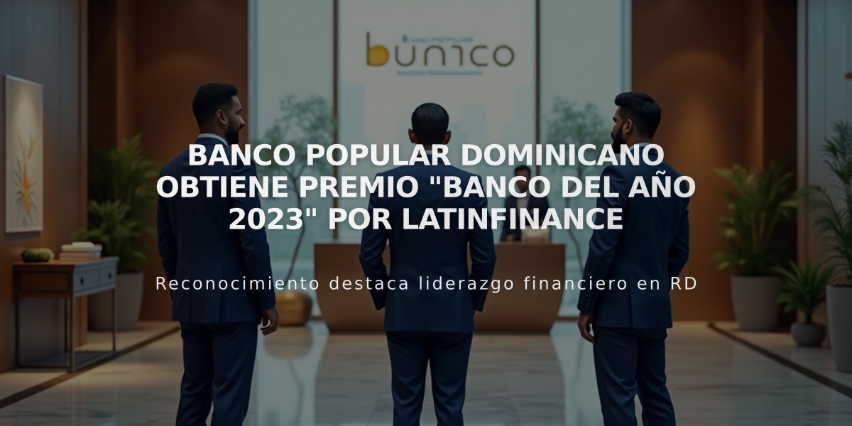 Banco Popular Dominicano obtiene premio "Banco del Año 2023" por LatinFinance