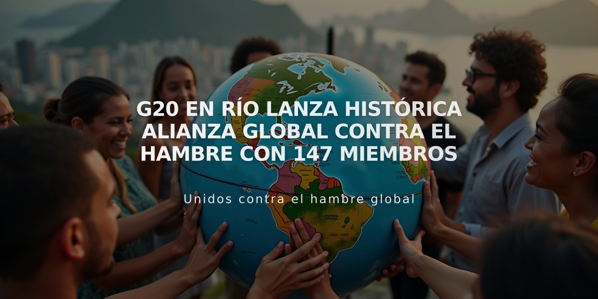 G20 en Río lanza histórica Alianza Global contra el Hambre con 147 miembros