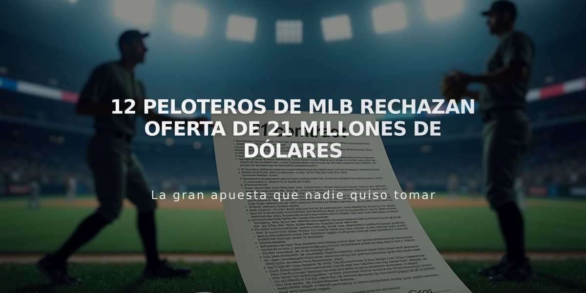 12 Peloteros de MLB rechazan oferta de 21 millones de dólares