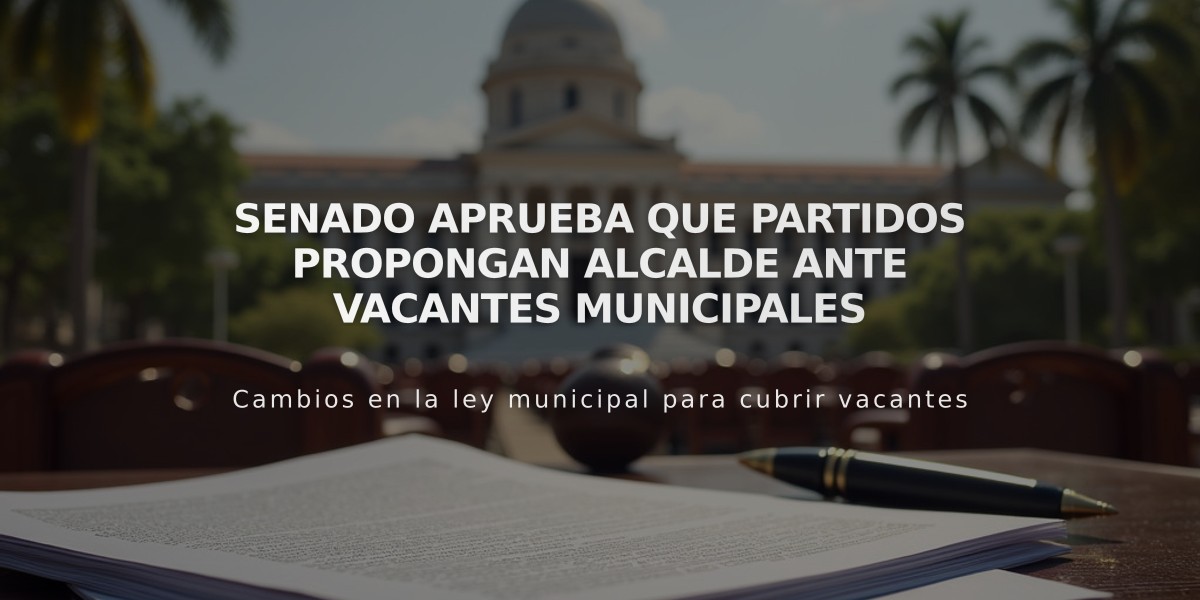 Senado aprueba que partidos propongan alcalde ante vacantes municipales