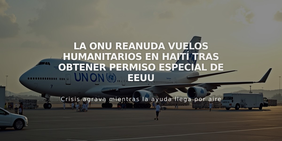 La ONU reanuda vuelos humanitarios en Haití tras obtener permiso especial de EEUU