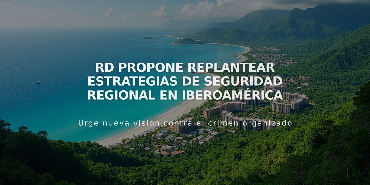 RD propone replantear estrategias de seguridad regional en Iberoamérica