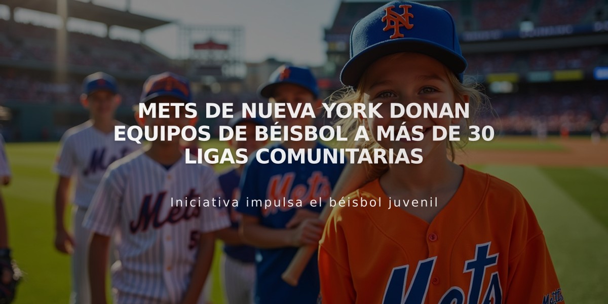 Mets de Nueva York donan equipos de béisbol a más de 30 ligas comunitarias