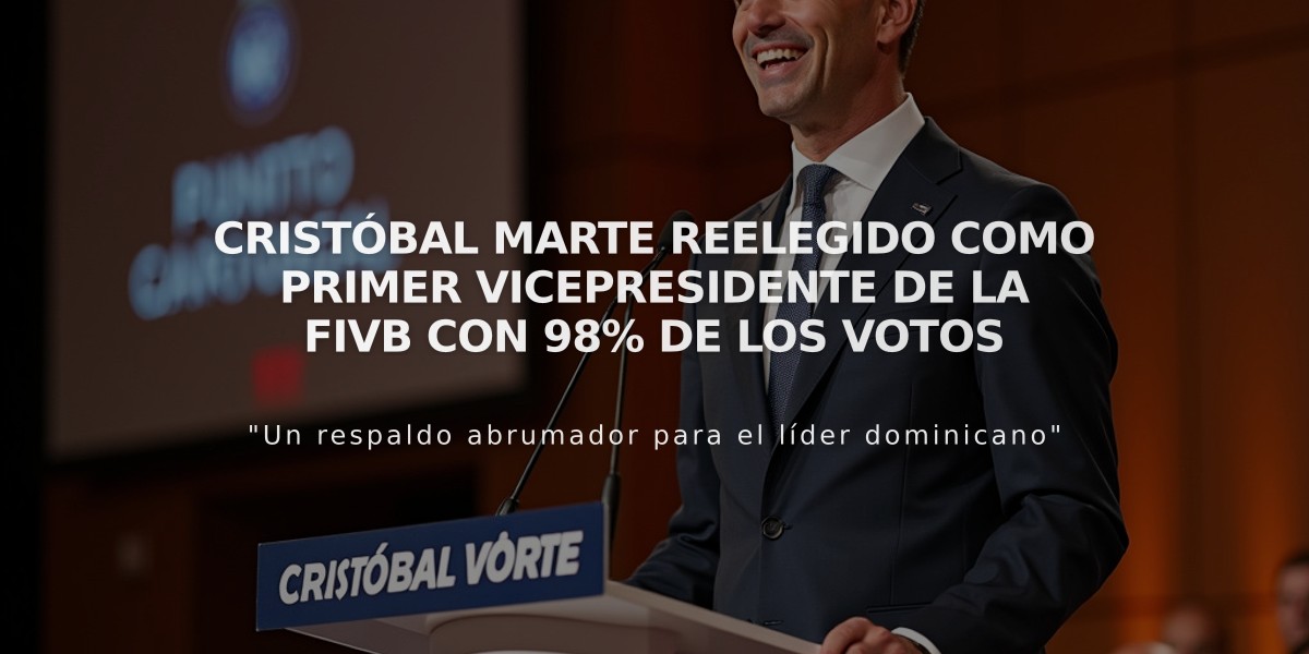 Cristóbal Marte reelegido como primer vicepresidente de la FIVB con 98% de los votos