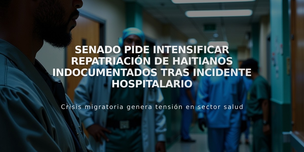 Senado pide intensificar repatriación de haitianos indocumentados tras incidente hospitalario