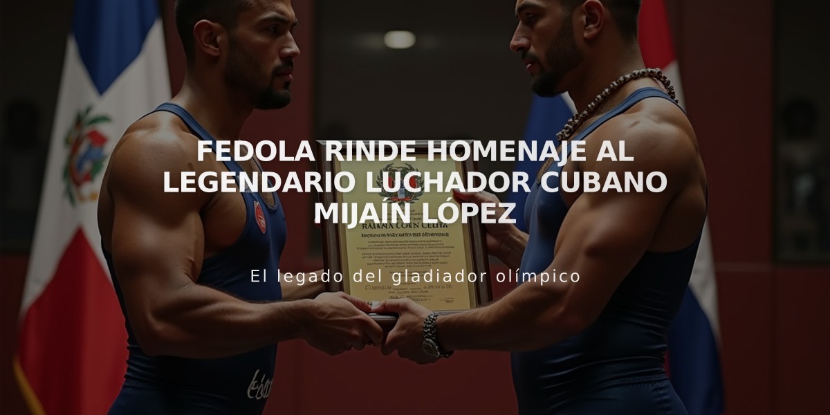 Fedola rinde homenaje al legendario luchador cubano Mijaín López