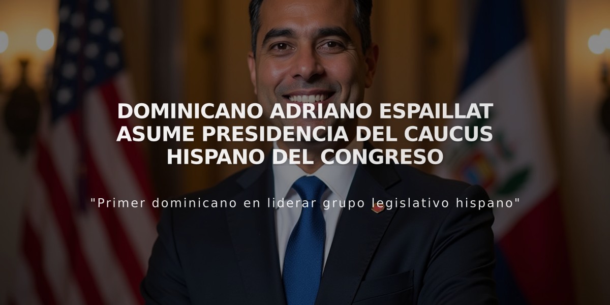 Dominicano Adriano Espaillat asume presidencia del Caucus Hispano del Congreso