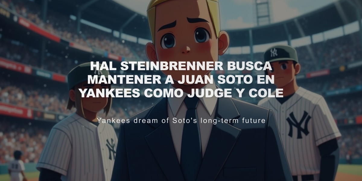 Hal Steinbrenner busca mantener a Juan Soto en Yankees como Judge y Cole