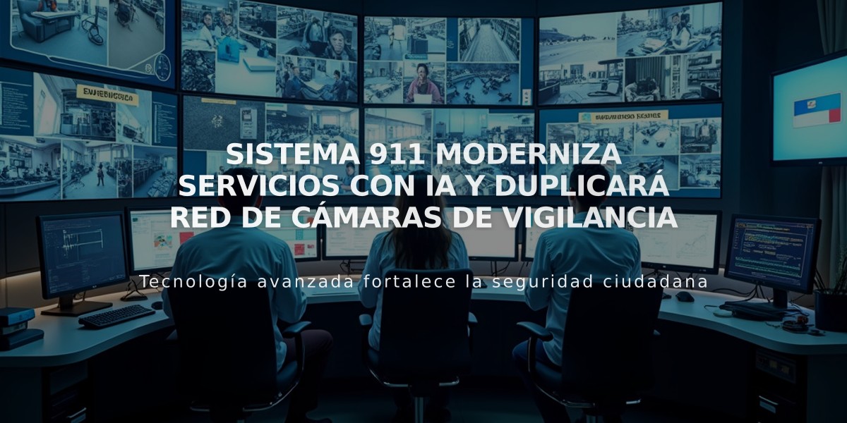 Sistema 911 moderniza servicios con IA y duplicará red de cámaras de vigilancia