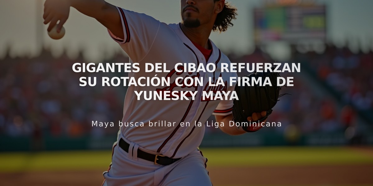 Gigantes del Cibao refuerzan su rotación con la firma de Yunesky Maya