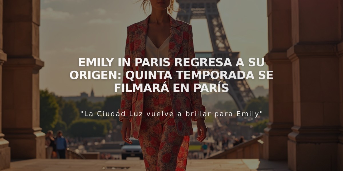 Emily in Paris regresa a su origen: quinta temporada se filmará en París