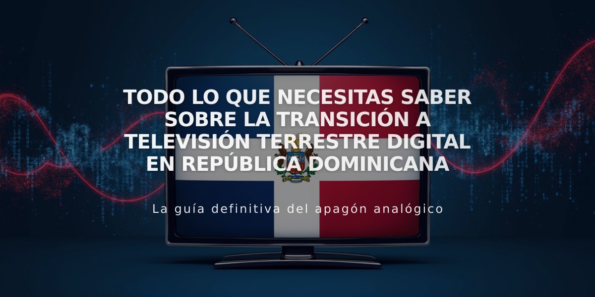 Todo lo que necesitas saber sobre la transición a Televisión Terrestre Digital en República Dominicana