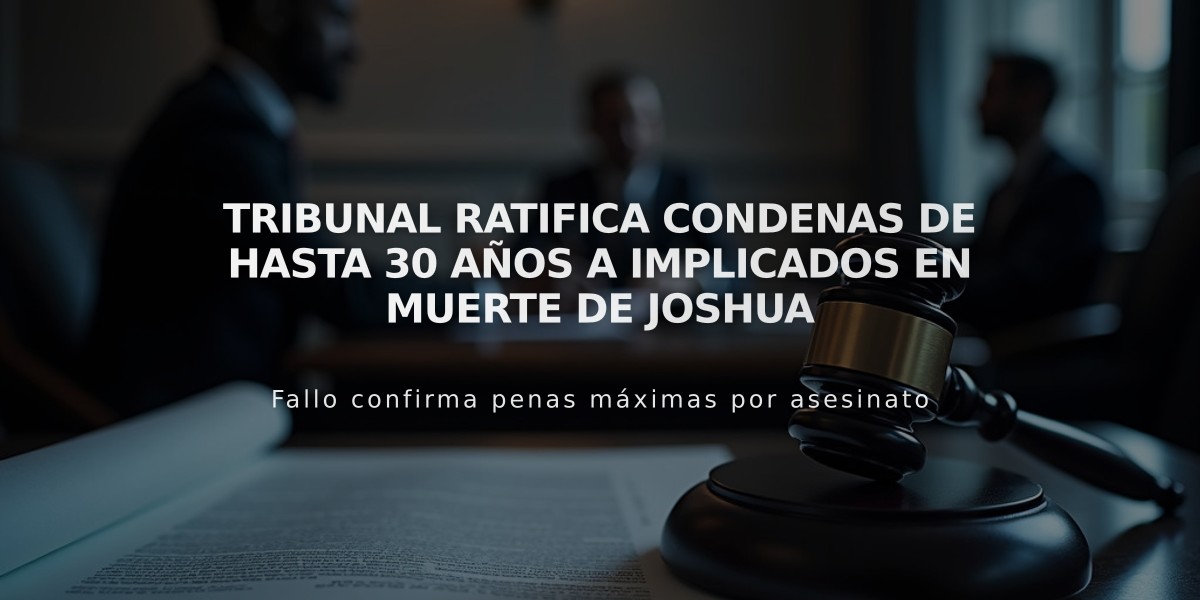 Tribunal ratifica condenas de hasta 30 años a implicados en muerte de Joshua