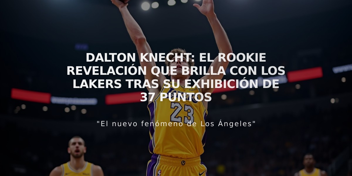 Dalton Knecht: El rookie revelación que brilla con los Lakers tras su exhibición de 37 puntos