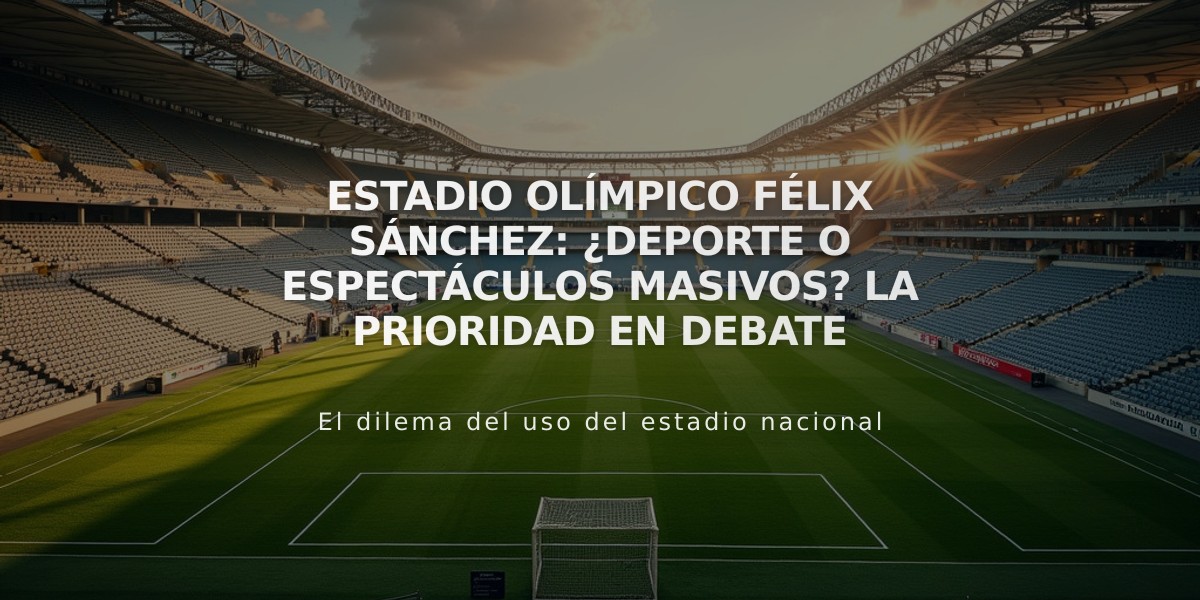 Estadio Olímpico Félix Sánchez: ¿Deporte o espectáculos masivos? La prioridad en debate