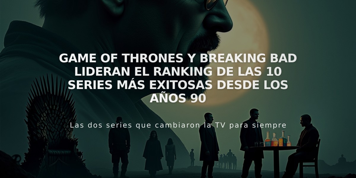 Game of Thrones y Breaking Bad lideran el ranking de las 10 series más exitosas desde los años 90