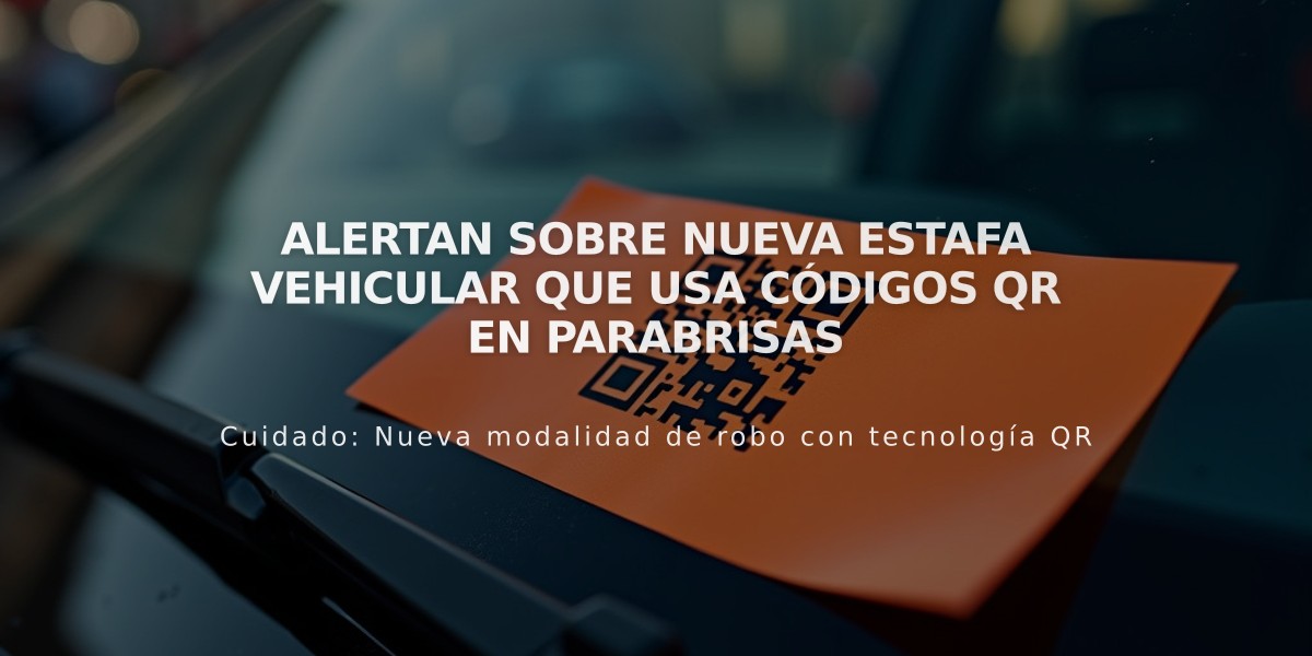 Alertan sobre nueva estafa vehicular que usa códigos QR en parabrisas