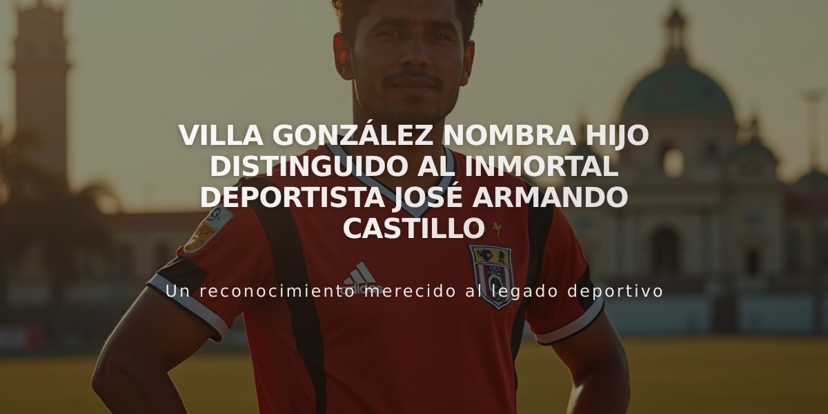 Villa González nombra Hijo Distinguido al inmortal deportista José Armando Castillo