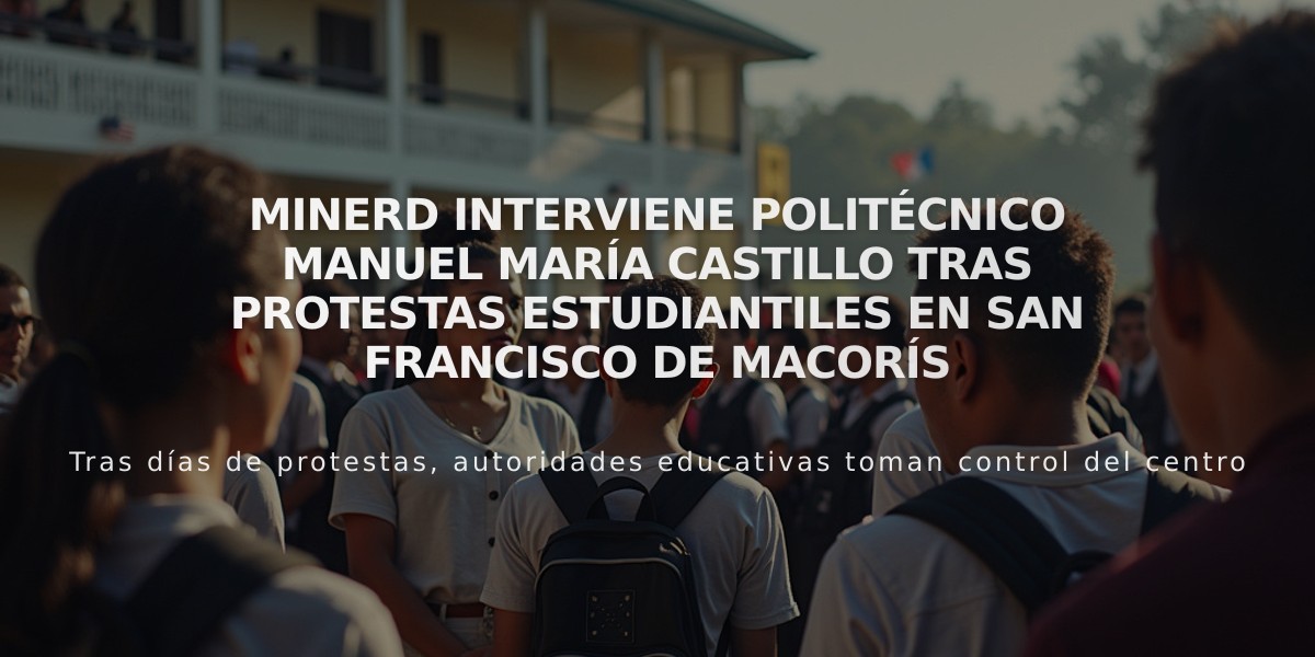 Minerd interviene politécnico Manuel María Castillo tras protestas estudiantiles en San Francisco de Macorís