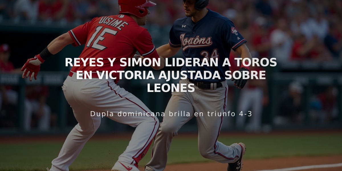 Reyes y Simon lideran a Toros en victoria ajustada sobre Leones