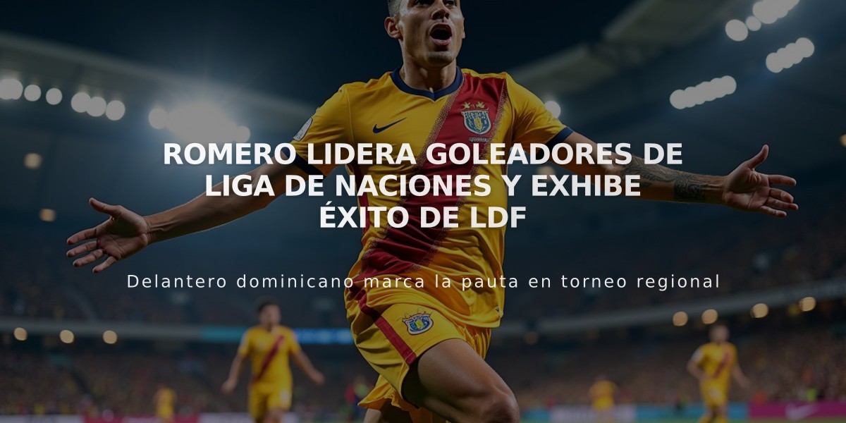 Romero lidera goleadores de Liga de Naciones y exhibe éxito de LDF