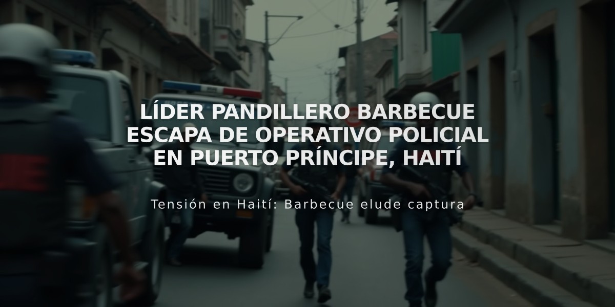 Líder pandillero Barbecue escapa de operativo policial en Puerto Príncipe, Haití