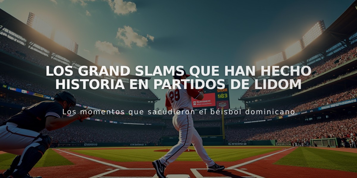 Los grand slams que han hecho historia en partidos de Lidom