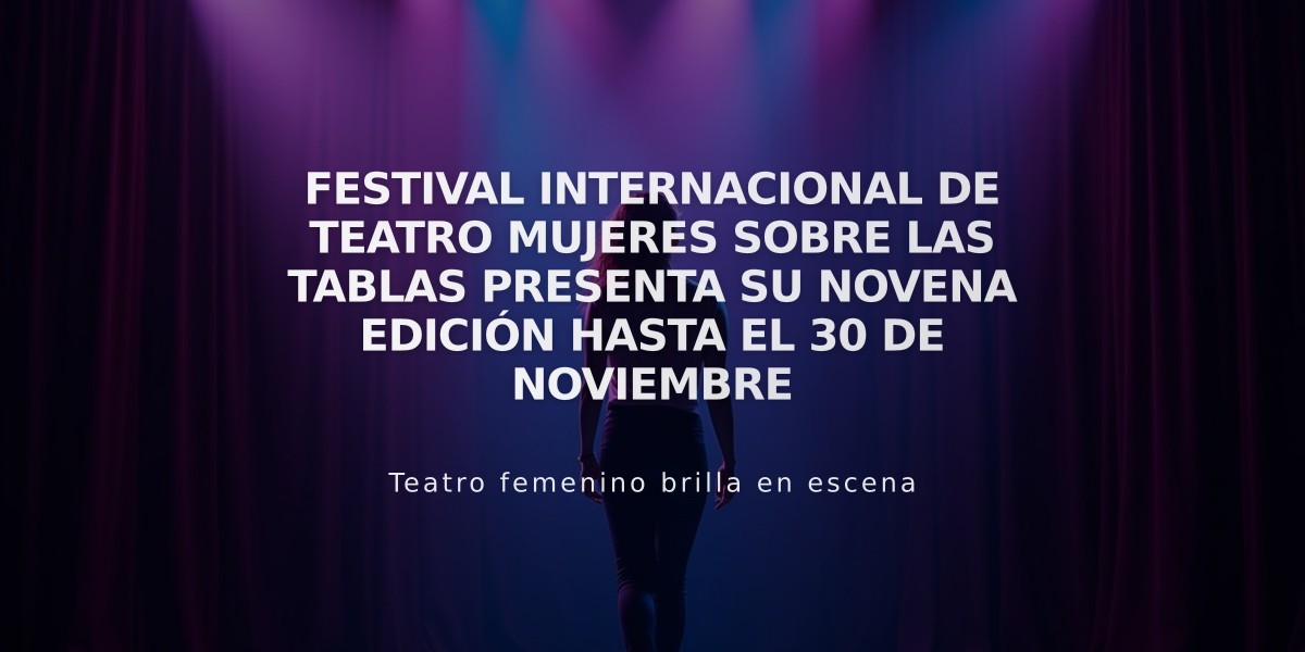 Festival Internacional de Teatro Mujeres sobre las Tablas presenta su novena edición hasta el 30 de noviembre