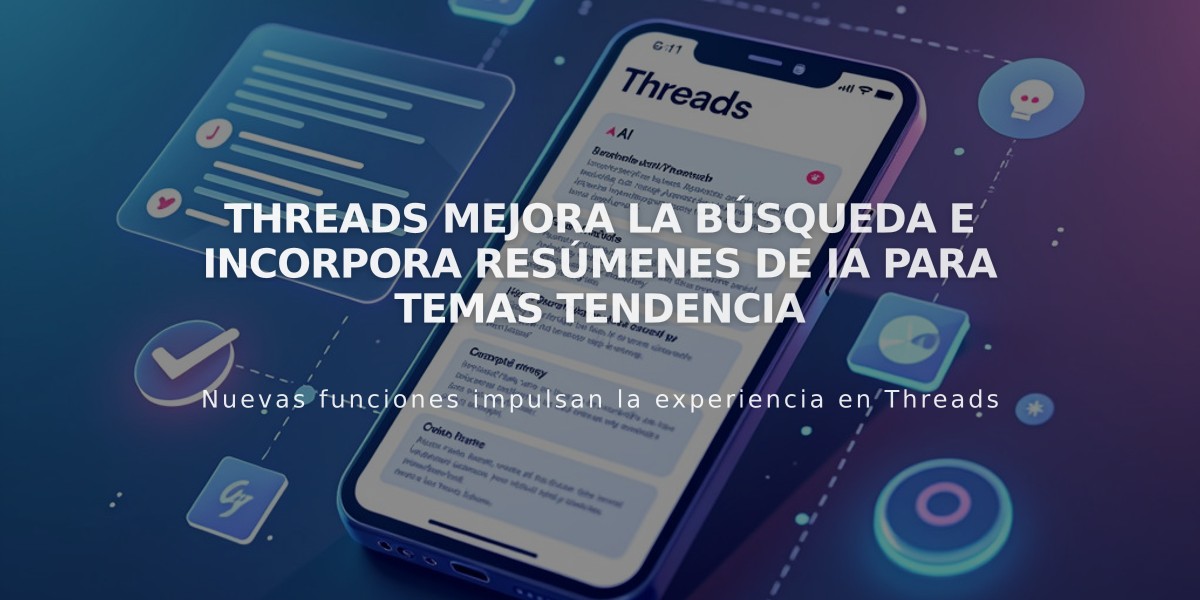 Threads mejora la búsqueda e incorpora resúmenes de IA para temas tendencia